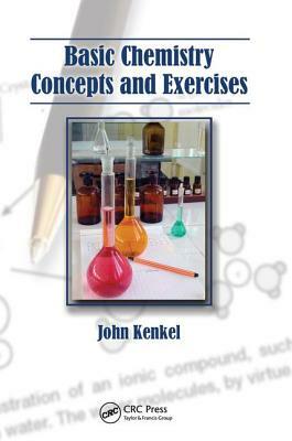 Basic Chemistry Concepts and Exercises by John Kenkel