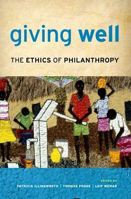 Giving Well: The Ethics of Philanthropy by 