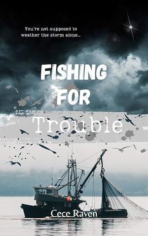 Fishing for Trouble by Cece Raven