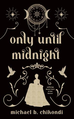 Only Until Midnight by Michael B. Chikondi