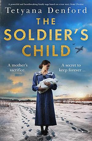 The Soldier's Child by Tetyana Denford