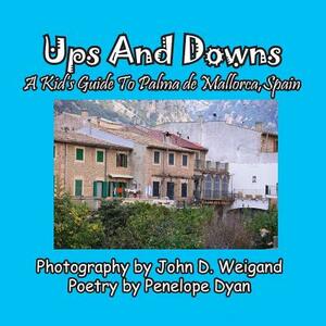 Ups and Downs, a Kid's Guide to Palma de Mallorca, Spain by Penelope Dyan