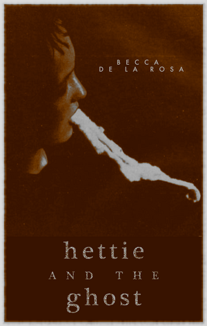 hettie and the ghost by Becca De La Rosa