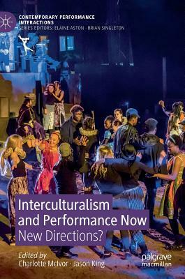 Interculturalism and Performance Now: New Directions? by 