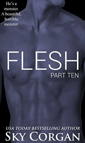 Flesh: Part Ten by Sky Corgan