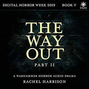 The Way Out: Part 2 by Rachel Harrison