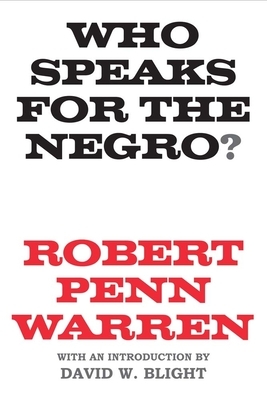 Who Speaks for the Negro? by Robert Penn Warren