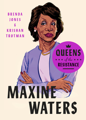 Queens of the Resistance: Maxine Waters by Krishan Trotman, Brenda Jones