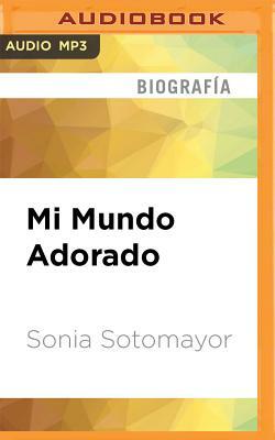 Mi Mundo Adorado by Sonia Sotomayor
