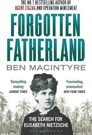Forgotten Fatherland by Ben Macintyre