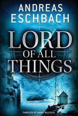 Lord of All Things by Andreas Eschbach, Samuel Willcox