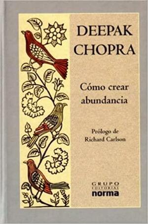 Como Crear Abundancia by Deepak Chopra