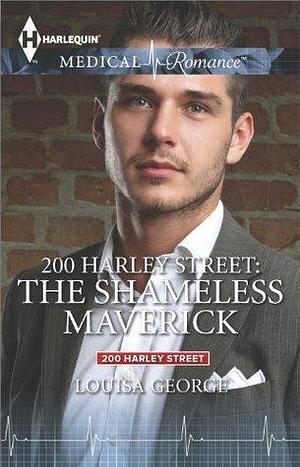 200 Harley Street: The Shameless Maverick by Louisa George, Louisa George