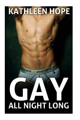 Gay: All Night Long by Kathleen Hope