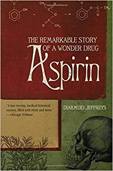 Aspirina: La extraordinaria historia de una droga maravillosa by Diarmuid Jeffreys