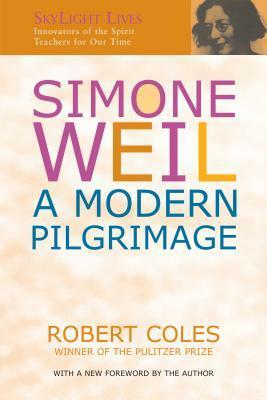 Simone Weil: A Modern Pilgrimage by Robert Coles