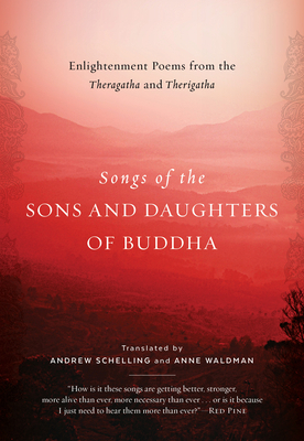 Songs of the Sons and Daughters of Buddha: Enlightenment Poems from the Theragatha and Therigatha by 