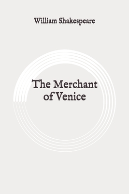 The Merchant of Venice: Original by William Shakespeare