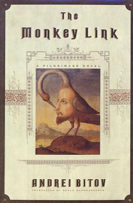 The Monkey Link: A Pilgrimage Novel by Andrei Bitov