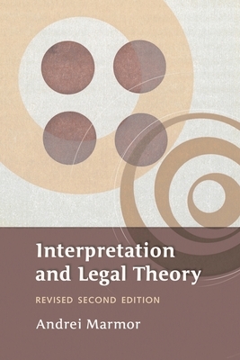 Interpretation and Legal Theory by Andrei Marmor