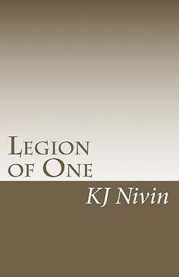 Legion of One: Secrets of the Heart by Kj Nivin