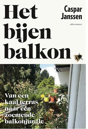 Het bijenbalkon: hoe tover je een saai stadsbalkon om tot een insectenparadijs? by Caspar Janssen