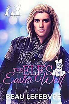 The Elf's Easter Wolf by Beau LeFebvre