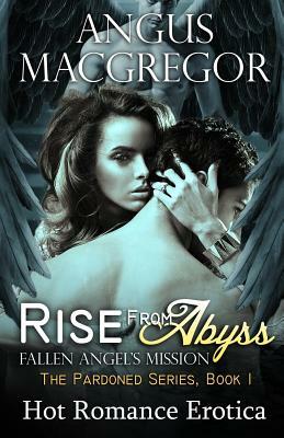Rise From Abyss: Fallen Angel's Mission by Angus MacGregor