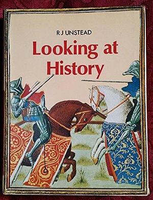 Looking at History by R. J. Unstead