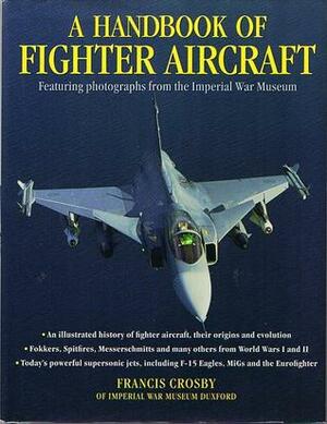 A Handbook Of Fighter Aircraft by Francis Crosby