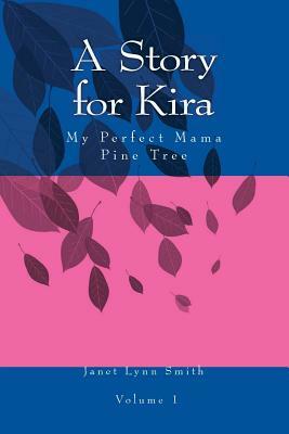 A Story for Kira: My Perfect Mama Pine Tree by Janet L. Smith