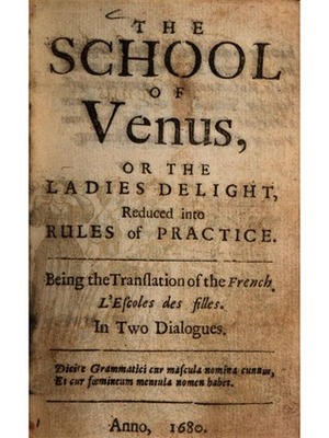 The School of Venus, or The Ladies Delight | Reduced Into Rules of Practice | Being the Translation of the French L'Escoles des filles. | In 2 Dialogues by Michel Millot