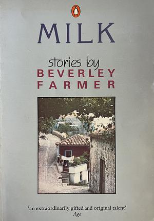 Milk: Stories by Beverley Farmer