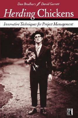 Herding Chickens: Innovative Techniques for Project Management by David Garrett
