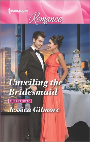 Unveiling the Bridesmaid by Jessica Gilmore