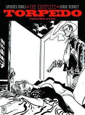 Torpedo: Volume 5 by Jordi Bernet, Enrique Sánchez Abulí