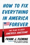 How to Fix Everything in AmericaForever: The Plan to Keep America Awesome by Frank J. Fleming