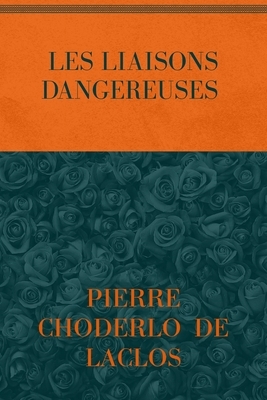 Les Liaisons Dangereuses: Special Version by Pierre Choderlos de Laclos