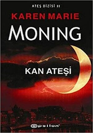 KAN ATEŞİ by Karen Marie Moning