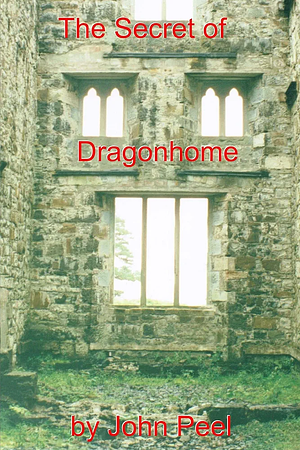 The Secret of Dragonhome by John Peel