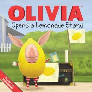 OLIVIA Opens a Lemonade Stand by Kama Einhorn, Jared Osterhold