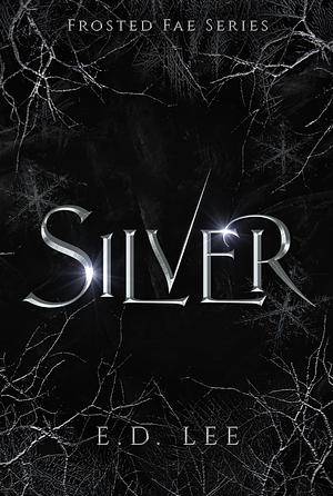 Silver by E.D. Lee