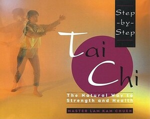 Step-By-Step Tai Chi by Kam Chuen Lam