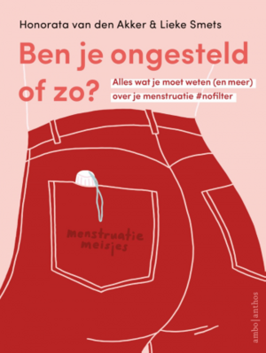 Ben je ongesteld of zo? by Honorata van den Akker, Lieke Smets