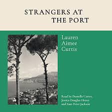 Strangers at the Port: From One of Granta's Best of Young British Novelists by Lauren Aimee Curtis