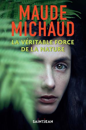 La véritable force de la nature by Maude Michaud