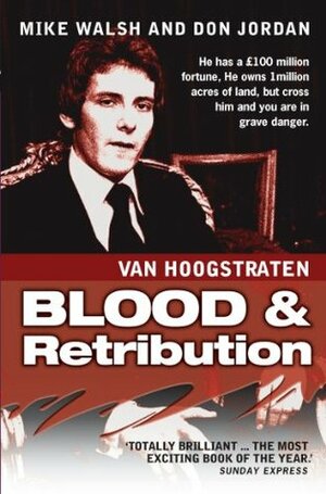 Nicholas Van Hoogstraten: Blood and Retribution by Don Walker, Mike Walsh