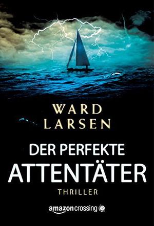 Der perfekte Attentäter by Ward Larsen