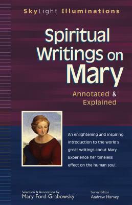 Spiritual Writings on Mary: Annotated & Explained by Mary Ford-Grabowsky