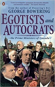 Egotists And Autocrats by George Bowering